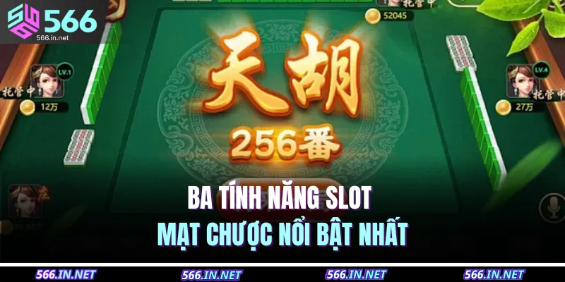 Ba tính năng slot mạt chược nổi bật nhất