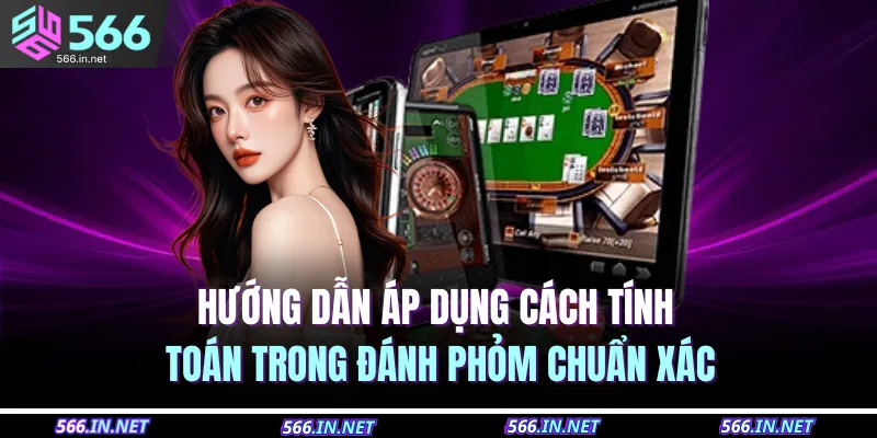 Cách Tính Toán Trong Đánh Phỏm – Chơi Chuẩn, Ăn To 3 Hướng dẫn áp dụng cách tính toán trong đánh phỏm chuẩn xác