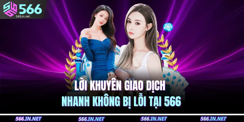 Lời khuyên giao dịch nhanh không bị lỗi tại 566