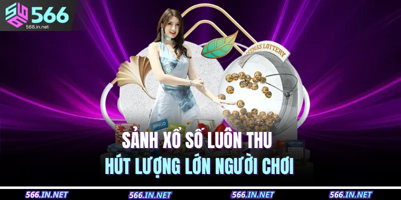 Sảnh xổ số luôn thu hút lượng lớn người chơi