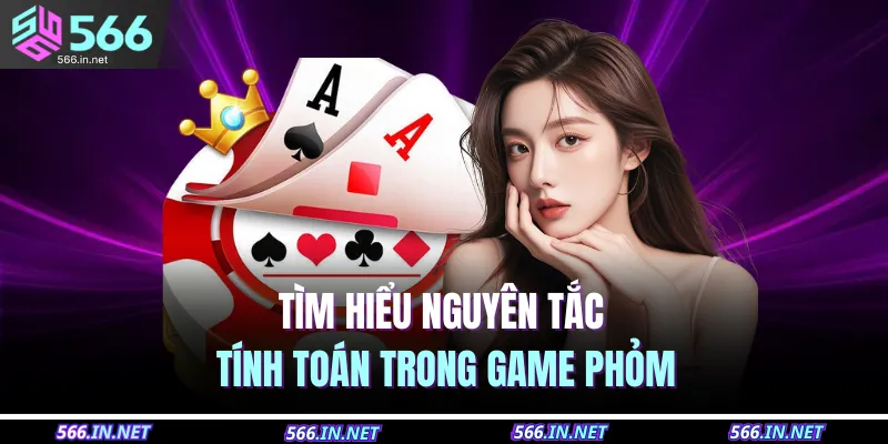 Cách Tính Toán Trong Đánh Phỏm – Chơi Chuẩn, Ăn To 2 Tìm hiểu nguyên tắc tính toán trong game phỏm